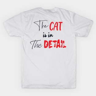 The Cat is in the Detail 1 T-Shirt